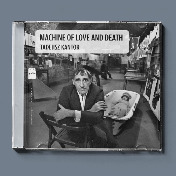 ماشین عشق و مرگ ( تادئوش کانتور ) / ( Love and Death Machine ( Tadeusz Kantor