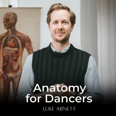 دانلود مسترکلاس آناتومی برای رقصندگان ( لوک آبنت ) / ( Anatomy for Dancers Masterclass ( Luke Abnett
